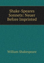 Shake-Speares Sonnets: Neuer Before Imprinted