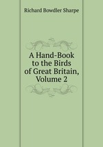 A Hand-Book to the Birds of Great Britain, Volume 2