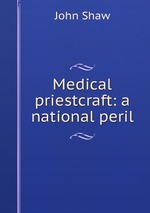 Medical priestcraft: a national peril