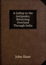 A Gallop to the Antipodes: Returning Overland Through India