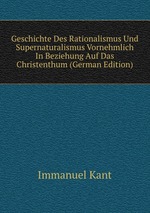 Geschichte Des Rationalismus Und Supernaturalismus Vornehmlich In Beziehung Auf Das Christenthum (German Edition)