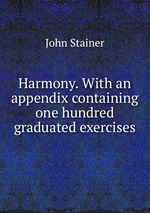 Harmony. With an appendix containing one hundred graduated exercises