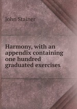 Harmony, with an appendix containing one hundred graduated exercises