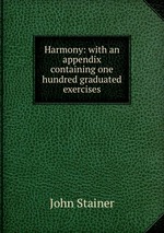 Harmony: with an appendix containing one hundred graduated exercises