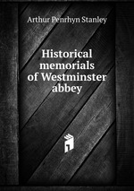 Historical memorials of Westminster abbey