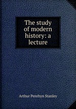 The study of modern history: a lecture