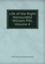 Life of the Right Honourable William Pitt, Volume 4
