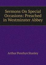 Sermons On Special Occasions: Preached in Westminster Abbey