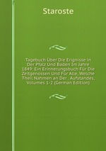 Tagebuch ber Die Erignisse in Der Pfalz Und Baden Im Jahre 1849: Ein Erinnerungsbuch Fr Die Zeitgenossen Und Fr Alle, Welche Theil Nahmen an Der . Aufstandes, Volumes 1-2 (German Edition)