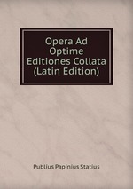 Opera Ad Optime Editiones Collata (Latin Edition)
