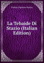La Tebaide Di Stazio (Italian Edition)