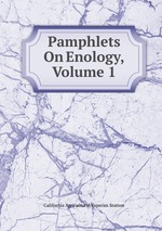 Pamphlets On Enology, Volume 1