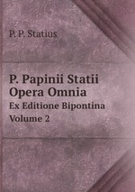 P. Papinii Statii Opera Omnia. Ex Editione Bipontina. Volume 2