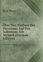 ber Den Einfluss Des Parsismus Auf Das Judentum: Ein Versuch (German Edition)