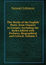 The Works of the English Poets, from Chaucer to Cowper: Including the Series Edited with Prefaces, Biographical and Critical, Volume 9