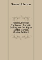 Rassela, Principe D`abissinia: Tradotto Dall`inglese Del Signor Dottor Johnson (Italian Edition)