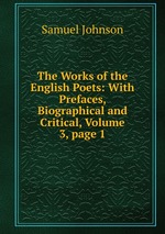 The Works of the English Poets: With Prefaces, Biographical and Critical, Volume 3, page 1