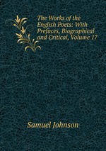 The Works of the English Poets: With Prefaces, Biographical and Critical, Volume 17