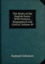 The Works of the English Poets: With Prefaces, Biographical and Critical, Volume 49