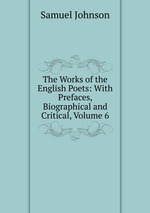 The Works of the English Poets: With Prefaces, Biographical and Critical, Volume 6