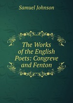 The Works of the English Poets: Congreve and Fenton