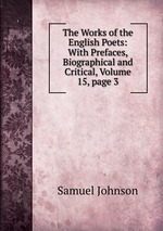 The Works of the English Poets: With Prefaces, Biographical and Critical, Volume 15, page 3