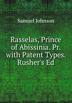 Rasselas, Prince of Abissinia. Pr. with Patent Types. Rusher`s Ed
