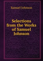 Selections from the Works of Samuel Johnson