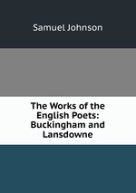 The Works of the English Poets: Buckingham and Lansdowne