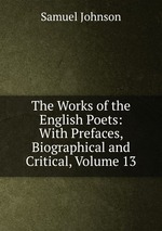 The Works of the English Poets: With Prefaces, Biographical and Critical, Volume 13