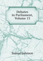 Debates in Parliament, Volume 13