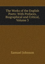 The Works of the English Poets: With Prefaces, Biographical and Critical, Volume 3