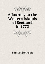 A Journey to the Western Islands of Scotland in 1773