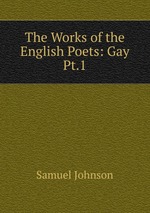 The Works of the English Poets: Gay Pt.1
