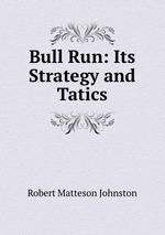 Bull Run: Its Strategy and Tatics