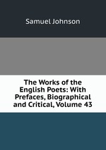 The Works of the English Poets: With Prefaces, Biographical and Critical, Volume 43