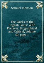 The Works of the English Poets: With Prefaces, Biographical and Critical, Volume 50, page 1