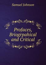 Profaces, Briogrpahical and Critical