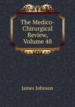 The Medico-Chirurgical Review, Volume 48