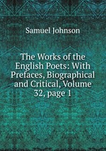 The Works of the English Poets: With Prefaces, Biographical and Critical, Volume 32, page 1