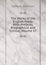 The Works of the English Poets: With Prefaces, Biographical and Critical, Volume 57