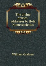 The divine praises: addresses to Holy Name societies