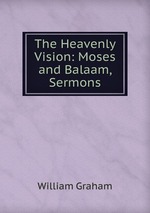 The Heavenly Vision: Moses and Balaam, Sermons