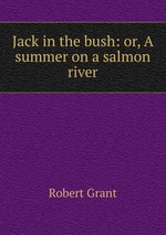 Jack in the bush: or, A summer on a salmon river