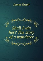 Shall I win her? The story of a wanderer