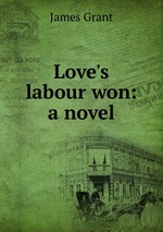 Love`s labour won: a novel