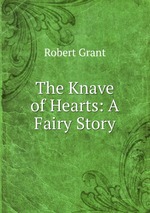 The Knave of Hearts: A Fairy Story