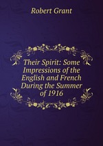 Their Spirit: Some Impressions of the English and French During the Summer of 1916