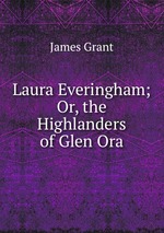 Laura Everingham; Or, the Highlanders of Glen Ora