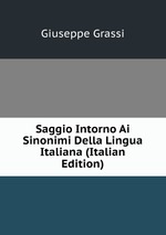 Saggio Intorno Ai Sinonimi Della Lingua Italiana (Italian Edition)